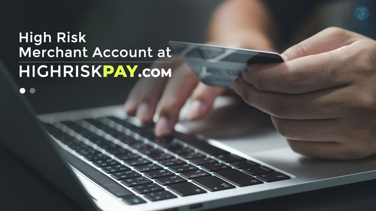 High Risk Merchant Account at HighRiskPay.com: Your Complete Guide